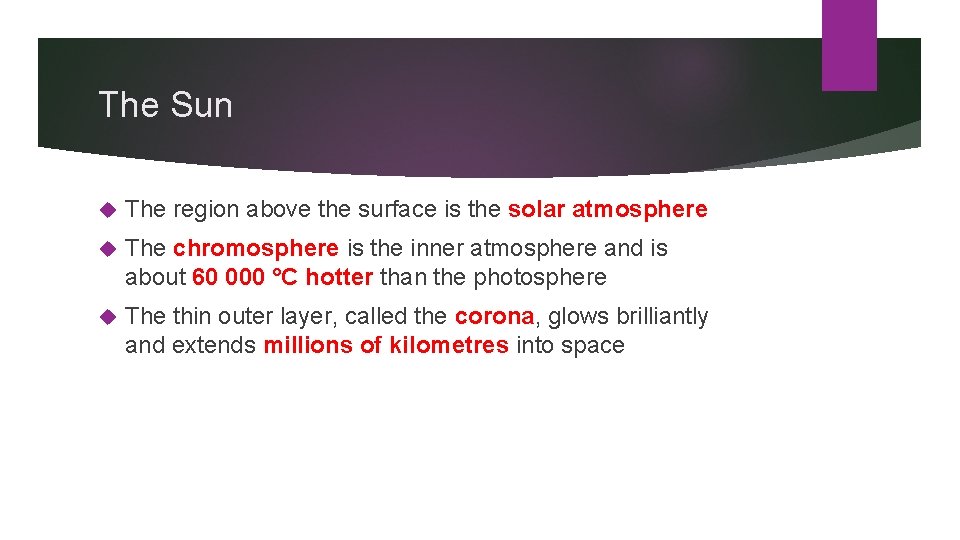 The Sun The region above the surface is the solar atmosphere The chromosphere is