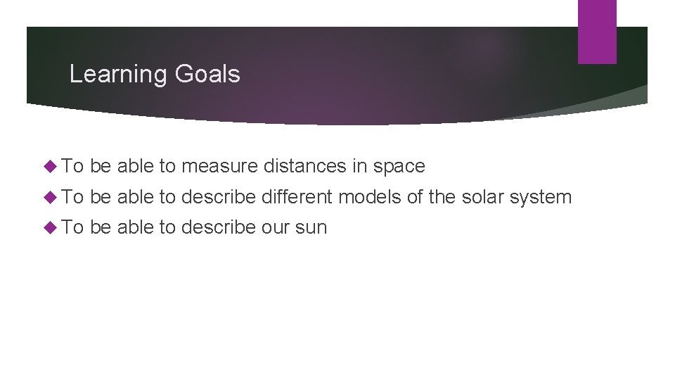 Learning Goals To be able to measure distances in space To be able to