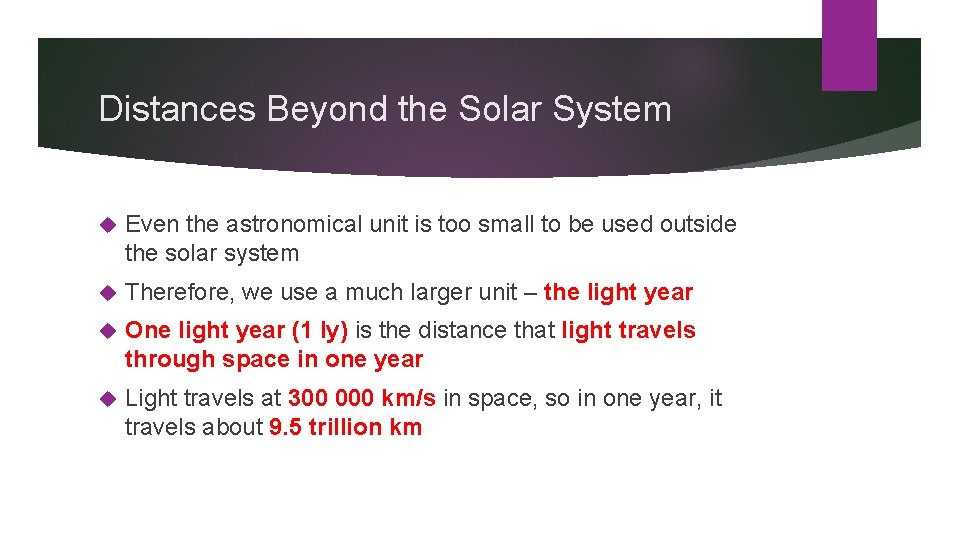 Distances Beyond the Solar System Even the astronomical unit is too small to be