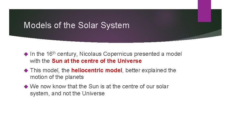 Models of the Solar System In the 16 th century, Nicolaus Copernicus presented a