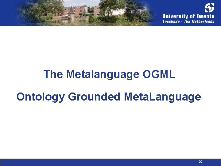 The Metalanguage OGML Ontology Grounded Meta. Language 20 