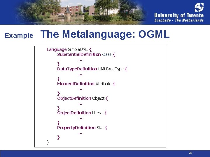 Example The Metalanguage: OGML Language Simple. UML { Substantial. Definition Class {. . .