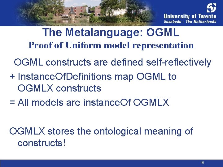 The Metalanguage: OGML Proof of Uniform model representation OGML constructs are defined self-reflectively +