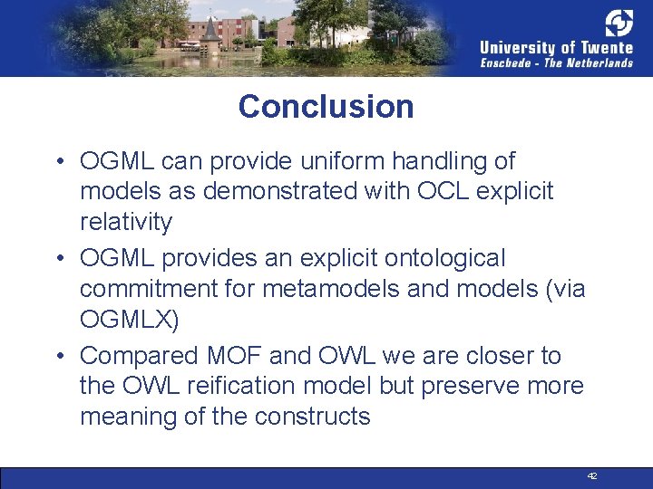 Conclusion • OGML can provide uniform handling of models as demonstrated with OCL explicit