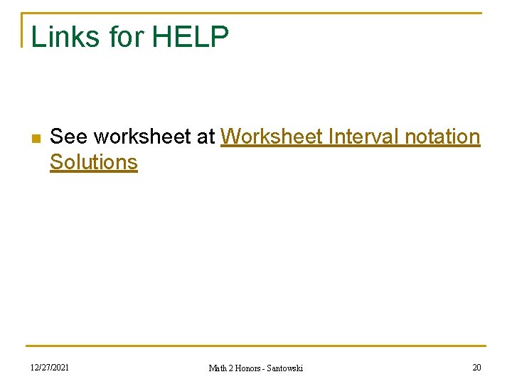 Links for HELP n See worksheet at Worksheet Interval notation Solutions 12/27/2021 Math 2 Links for HELP n See worksheet at Worksheet Interval notation Solutions 12/27/2021 Math 2