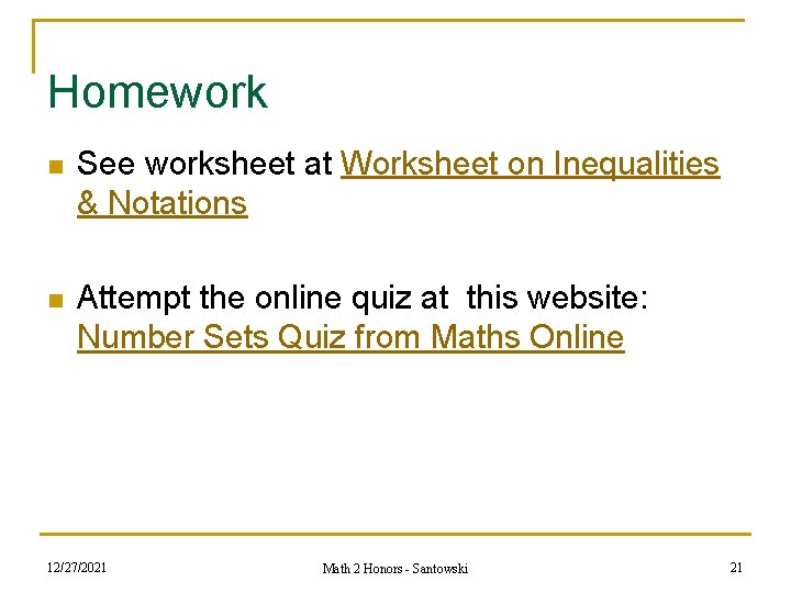 Homework n See worksheet at Worksheet on Inequalities & Notations n Attempt the online Homework n See worksheet at Worksheet on Inequalities & Notations n Attempt the online
