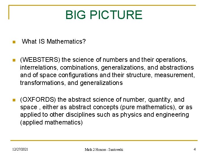 BIG PICTURE n What IS Mathematics? n (WEBSTERS) the science of numbers and their BIG PICTURE n What IS Mathematics? n (WEBSTERS) the science of numbers and their