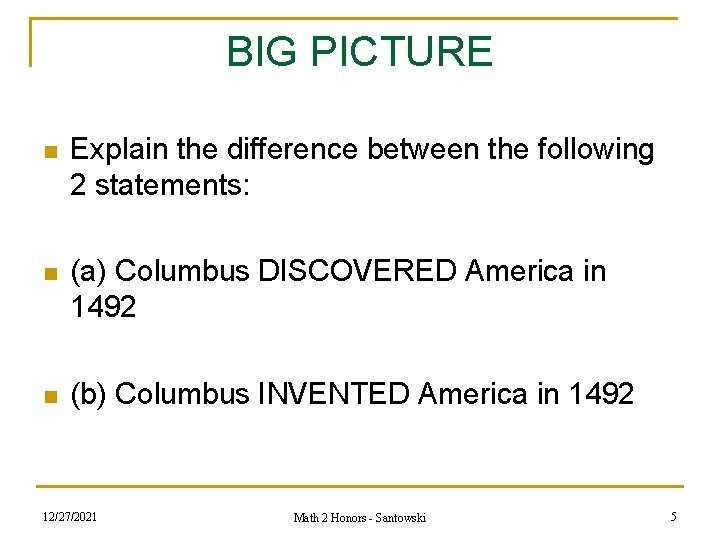 BIG PICTURE n Explain the difference between the following 2 statements: n (a) Columbus BIG PICTURE n Explain the difference between the following 2 statements: n (a) Columbus