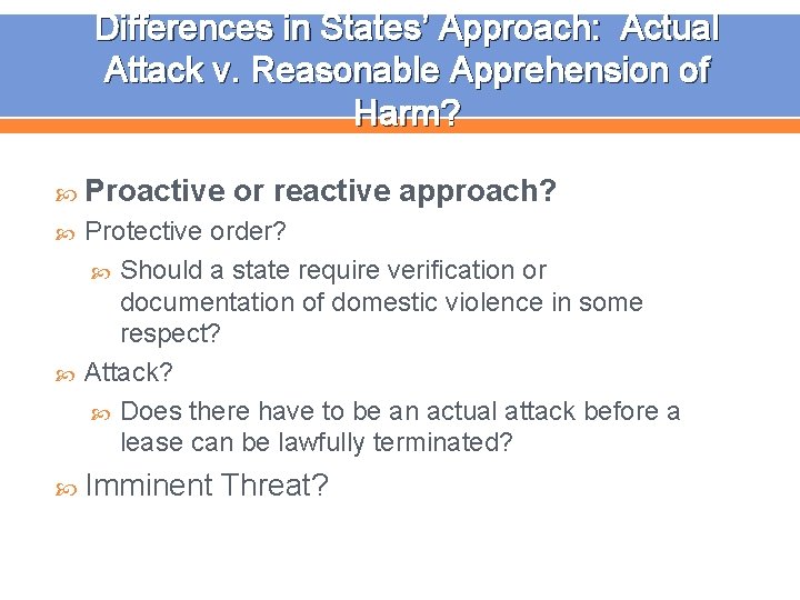 Differences in States’ Approach: Actual Attack v. Reasonable Apprehension of Harm? Proactive or reactive
