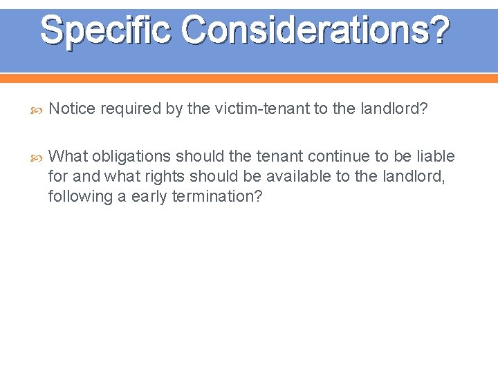 Specific Considerations? Notice required by the victim-tenant to the landlord? What obligations should the
