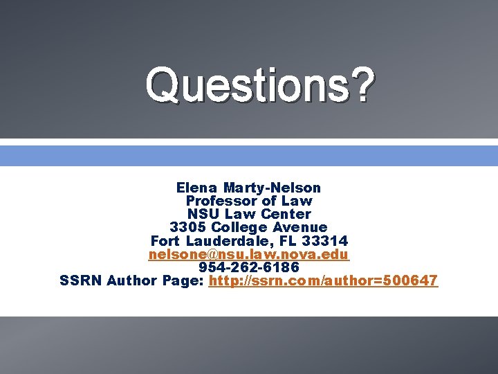 Questions? Elena Marty-Nelson Professor of Law NSU Law Center 3305 College Avenue Fort Lauderdale,