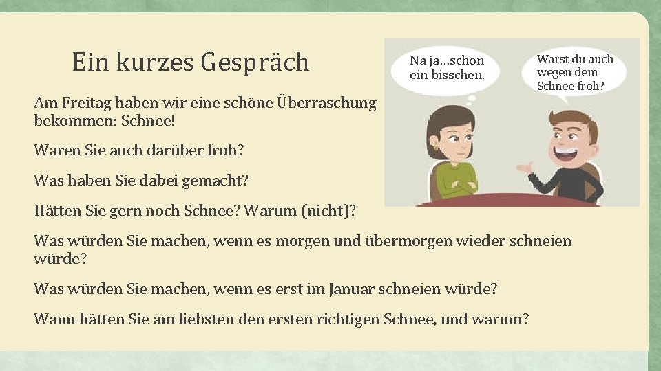 Ein kurzes Gespräch Na ja…schon ein bisschen. Am Freitag haben wir eine schöne Überraschung