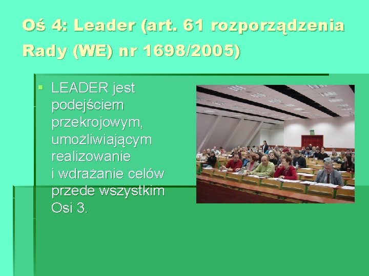 Oś 4: Leader (art. 61 rozporządzenia Rady (WE) nr 1698/2005) § LEADER jest podejściem