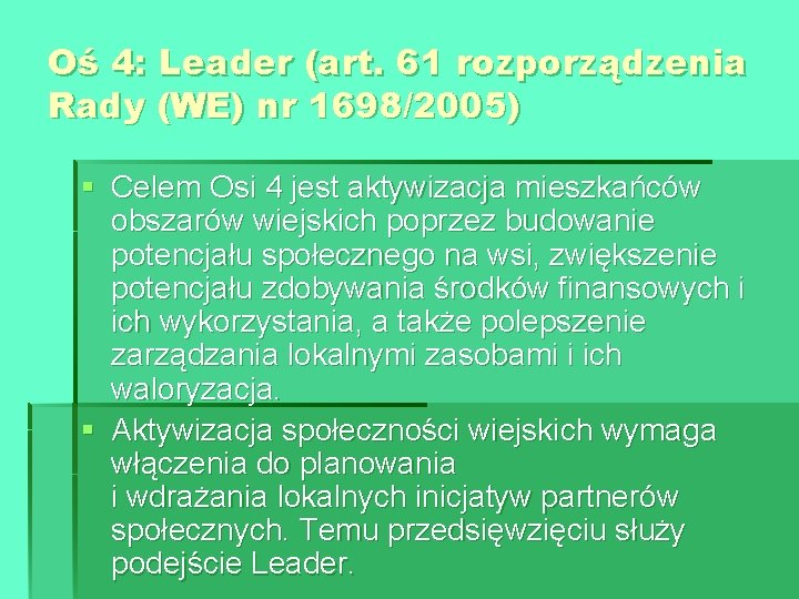 Oś 4: Leader (art. 61 rozporządzenia Rady (WE) nr 1698/2005) § Celem Osi 4