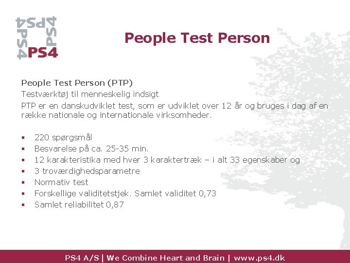 People Test Person (PTP) Testværktøj til menneskelig indsigt PTP er en danskudviklet test, som