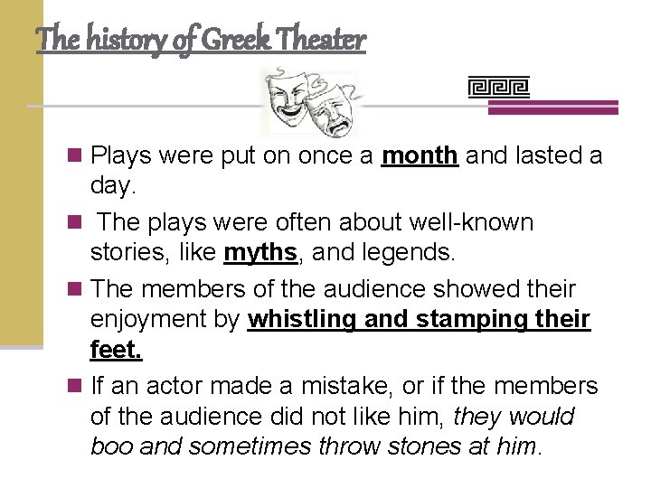 The history of Greek Theater n Plays were put on once a month and