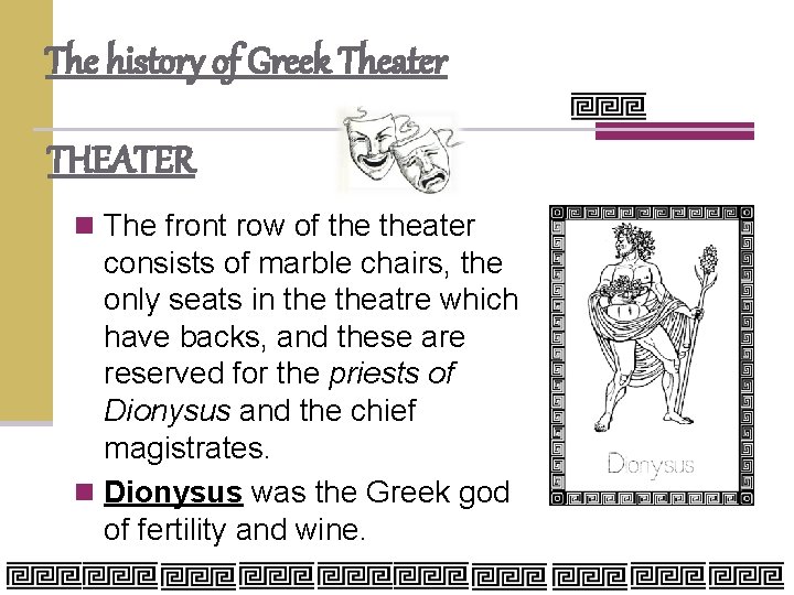 The history of Greek Theater THEATER n The front row of theater consists of