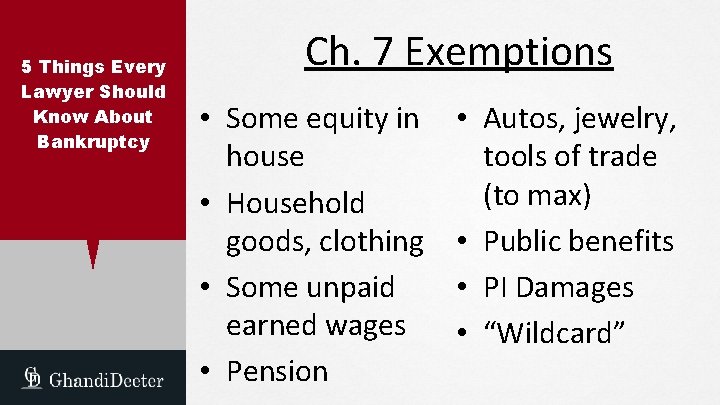 5 Things Every Lawyer Should Know About Bankruptcy Ch. 7 Exemptions • Some equity