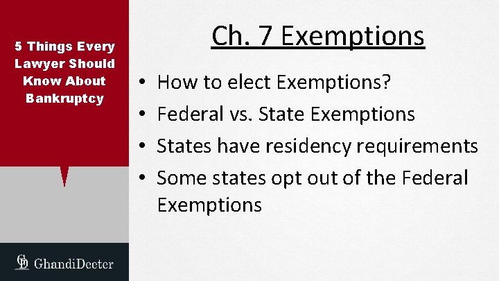 5 Things Every Lawyer Should Know About Bankruptcy Ch. 7 Exemptions • • How