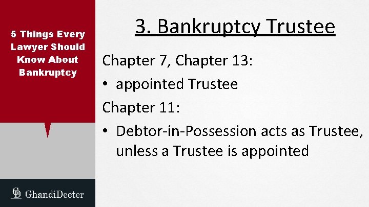 5 Things Every Lawyer Should Know About Bankruptcy 3. Bankruptcy Trustee Chapter 7, Chapter