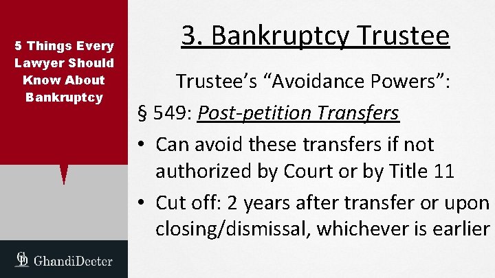 5 Things Every Lawyer Should Know About Bankruptcy 3. Bankruptcy Trustee’s “Avoidance Powers”: §