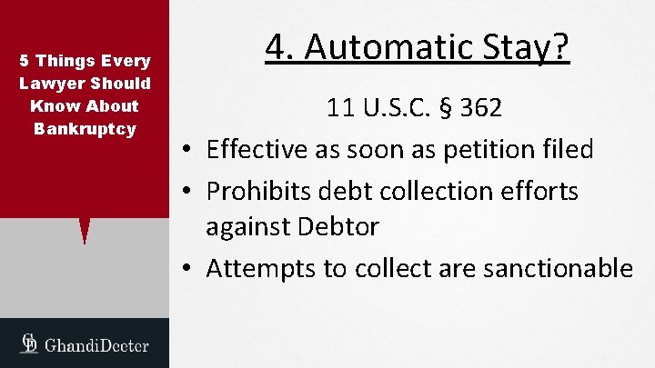 5 Things Every Lawyer Should Know About Bankruptcy 4. Automatic Stay? 11 U. S.