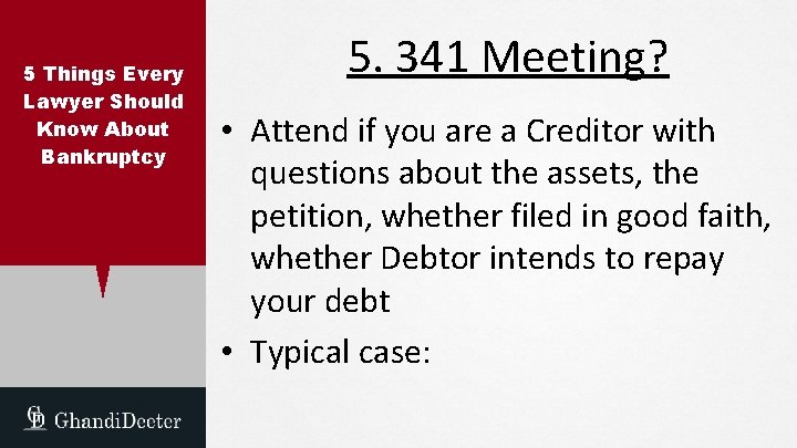 5 Things Every Lawyer Should Know About Bankruptcy 5. 341 Meeting? • Attend if