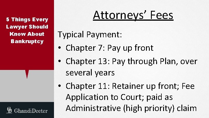 5 Things Every Lawyer Should Know About Bankruptcy Attorneys’ Fees Typical Payment: • Chapter