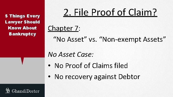 5 Things Every Lawyer Should Know About Bankruptcy 2. File Proof of Claim? Chapter