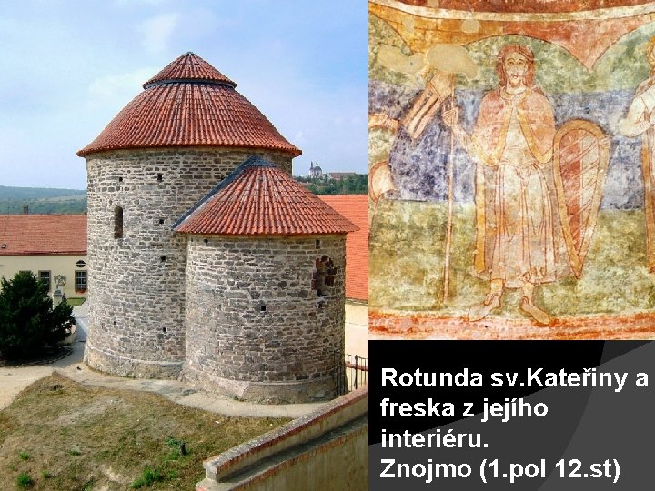 Rotunda sv. Kateřiny a freska z jejího interiéru. Znojmo (1. pol 12. st) 