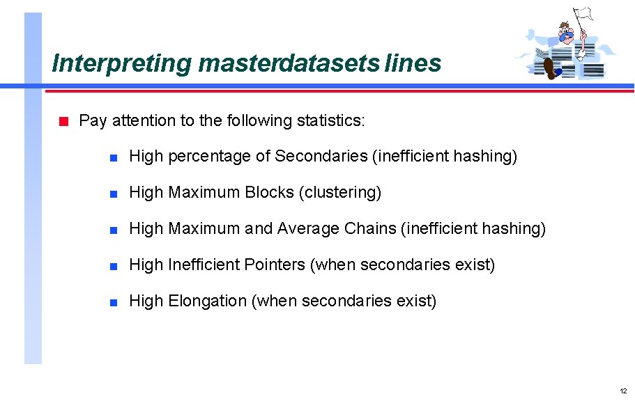 Interpreting masterdatasets lines n Pay attention to the following statistics: n High percentage of