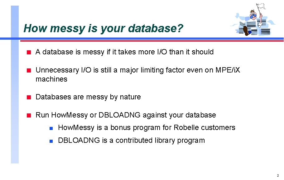 How messy is your database? n A database is messy if it takes more