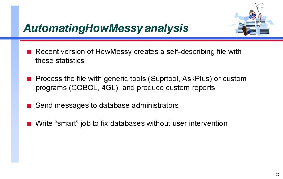 Automating. How. Messy analysis n Recent version of How. Messy creates a self-describing file