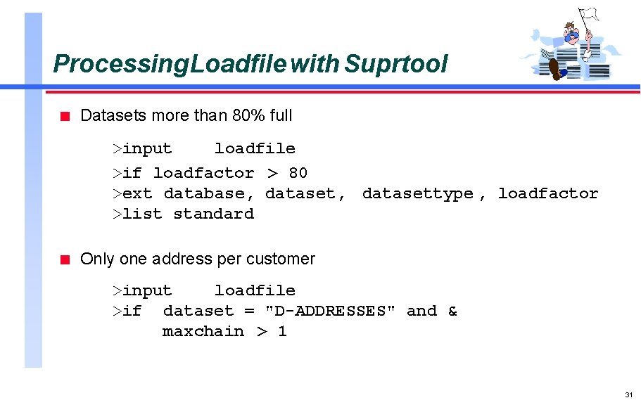 Processing Loadfile with Suprtool n Datasets more than 80% full >input loadfile >if loadfactor