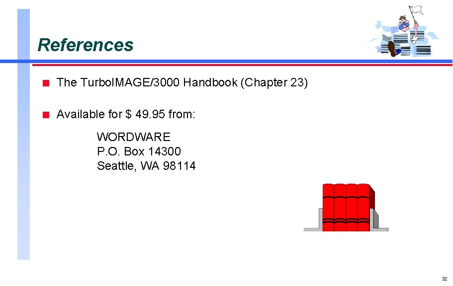 References n The Turbo. IMAGE/3000 Handbook (Chapter 23) n Available for $ 49. 95