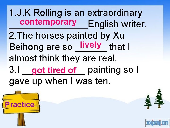 1. J. K Rolling is an extraordinary contemporary ________English writer. 2. The horses painted