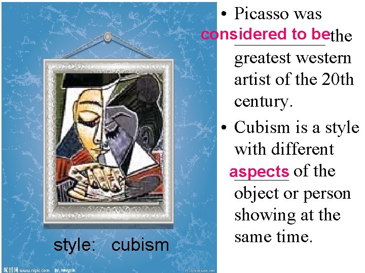 style: cubism • Picasso was considered to bethe _____ greatest western artist of the