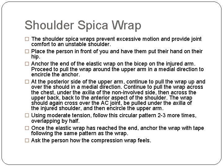Shoulder Spica Wrap � The shoulder spica wraps prevent excessive motion and provide joint