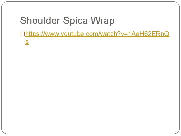 Shoulder Spica Wrap �https: //www. youtube. com/watch? v=1 Ae. H 62 ERn. Q s