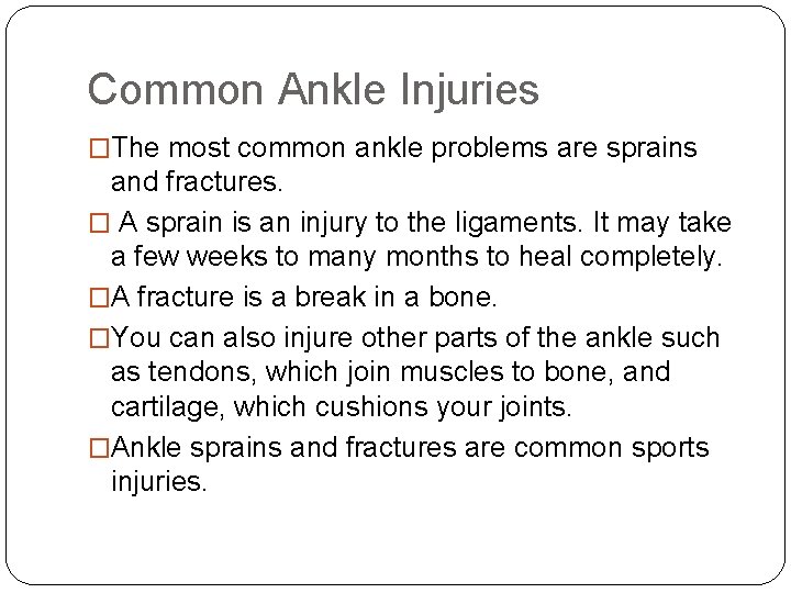 Common Ankle Injuries �The most common ankle problems are sprains and fractures. � A