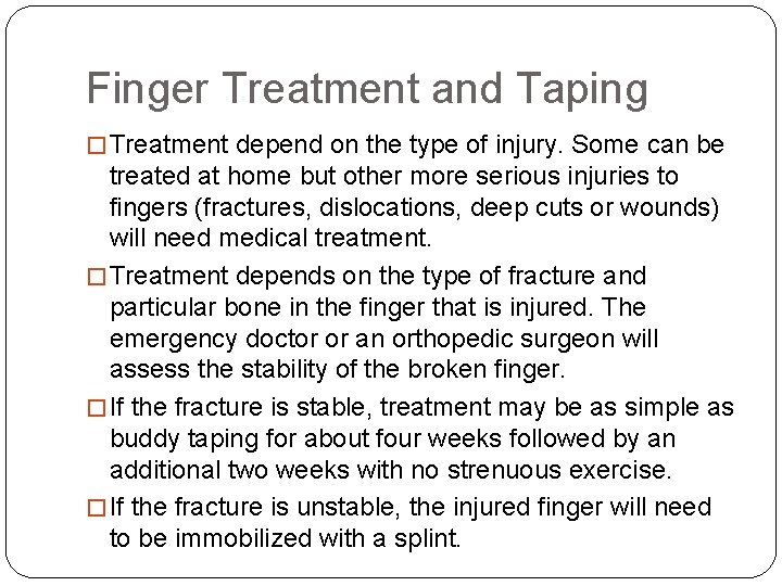Finger Treatment and Taping � Treatment depend on the type of injury. Some can