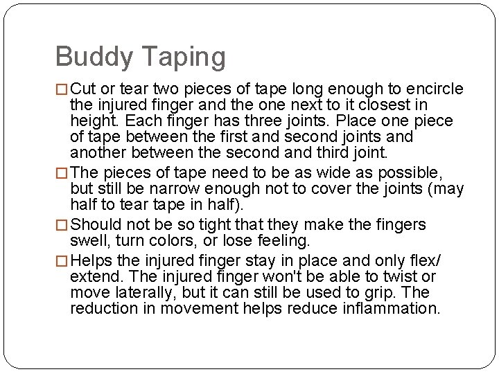 Buddy Taping � Cut or tear two pieces of tape long enough to encircle