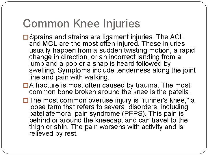 Common Knee Injuries � Sprains and strains are ligament injuries. The ACL and MCL