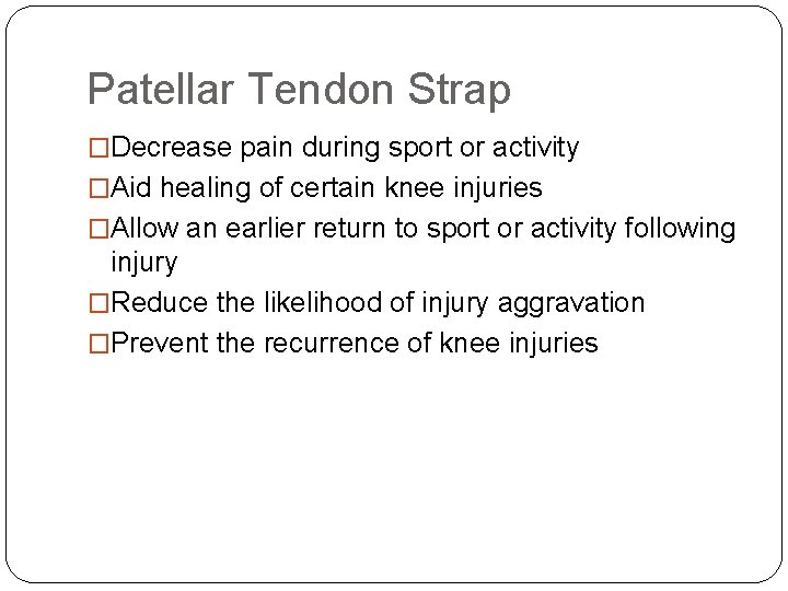 Patellar Tendon Strap �Decrease pain during sport or activity �Aid healing of certain knee