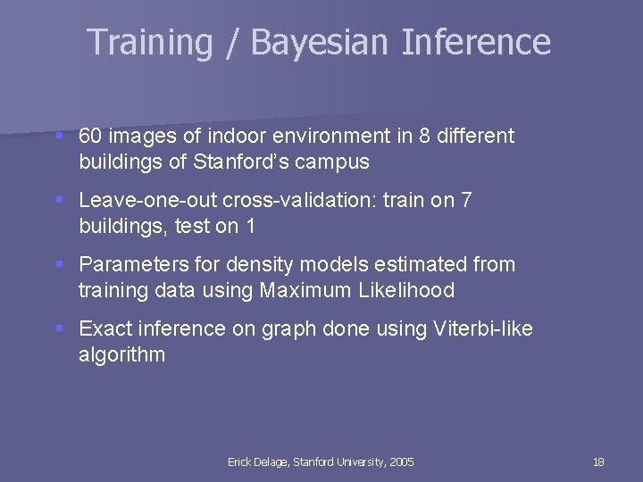 Training / Bayesian Inference § 60 images of indoor environment in 8 different buildings