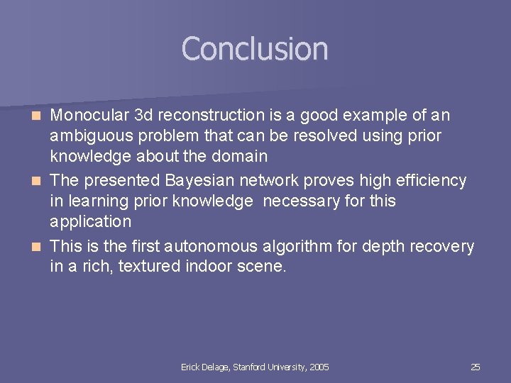 Conclusion Monocular 3 d reconstruction is a good example of an ambiguous problem that