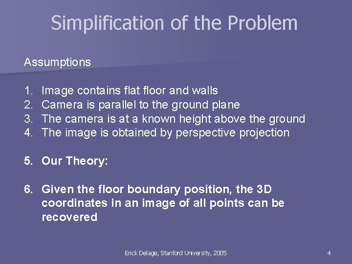 Simplification of the Problem Assumptions 1. 2. 3. 4. Image contains flat floor and