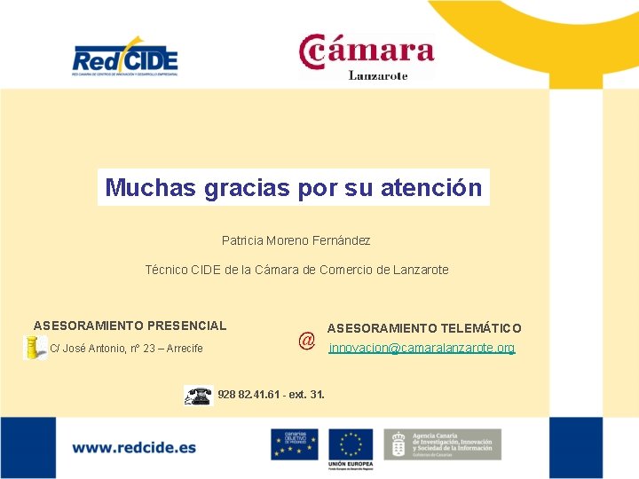 Muchas gracias por su atención Patricia Moreno Fernández Técnico CIDE de la Cámara de