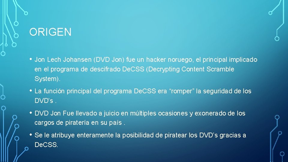 ORIGEN • Jon Lech Johansen (DVD Jon) fue un hacker noruego, el principal implicado