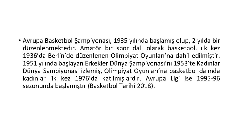  • Avrupa Basketbol Şampiyonası, 1935 yılında başlamış olup, 2 yılda bir düzenlenmektedir. Amatör